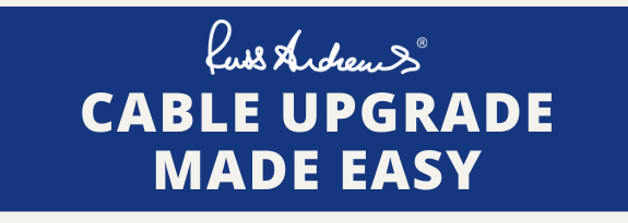 How to use our Cable Upgrade Scheme How to use our Cable Upgrade Scheme